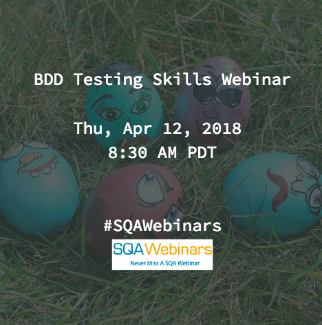 BDD Testing Skills #SQAWebinars12Apr2018 @GURock