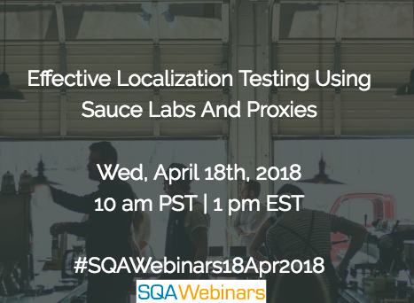 Effective Localization Testing Using Sauce Labs And Proxies #SQAWebinars18Apr2018 @sauce @wonderproxy