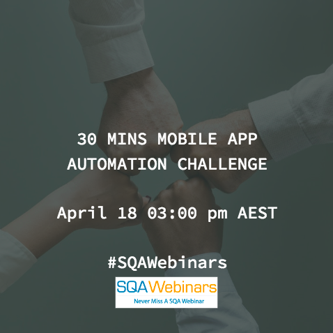 Webinar Title: 30 MINS MOBILE APP AUTOMATION CHALLENGE  #SQAWebinars18Apr2018  #pcloudy #qualityarc