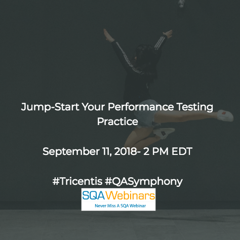 Jump-Start Your Performance Testing Practice #tricentis #qasymphony  #SQAWebinars13Sept2018