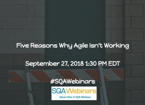 Five Reasons Why Agile Isn’t Working #Coveros #SQAWebinars27Sept2018