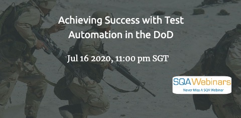 SQAWebinars803: Achieving Success with Test Automation in the DoD, when 16 July 2020