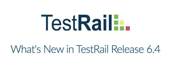 SQAWebinars825: What is New in TestRail Release 6.4, when 30 July 2020